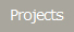Projects